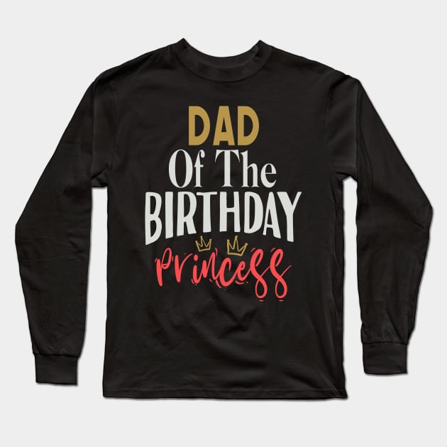 Dad of the birthday princess Long Sleeve T-Shirt by Tesszero